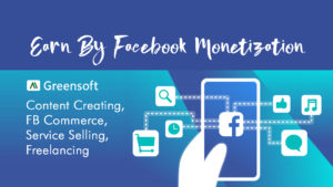 Earn money from your Facebook page, monetization, Content & Service Selling, greensoft dhaka